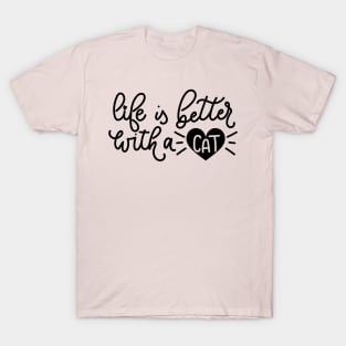 Life Is Better With A Cat - Funny Cat Lover Quotes T-Shirt